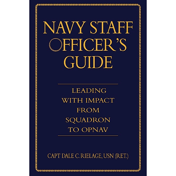 Navy Staff Officer's Guide / Blue & Gold Professional Library, Dale C Rielage