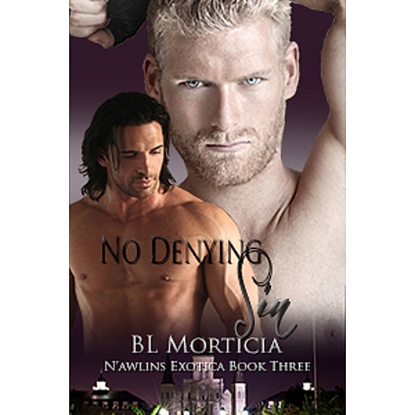 N'awlins Exotica: No Denying Sin N'awlins Exotica Book Three, Blmorticia
