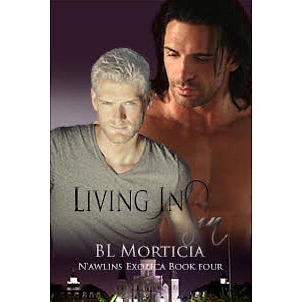 N'awlins Exotica Series: Living in Sin Nawlins Exotica Series Book Four (N'awlins Exotica Series, #4), Michael Mandrake, Bl Morticia