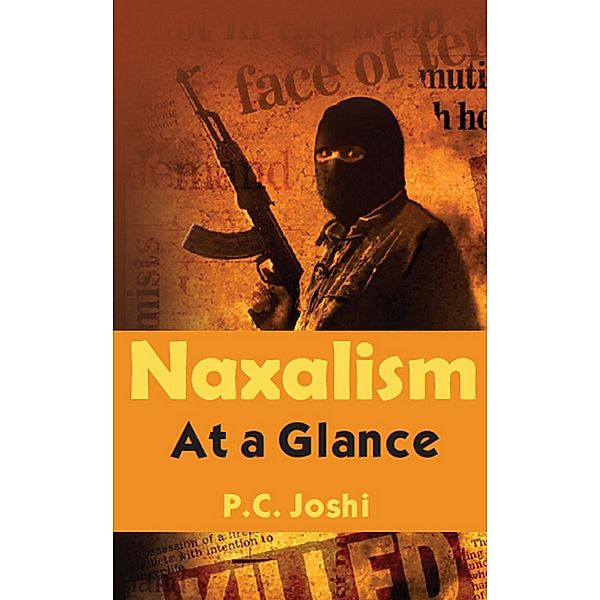 Naxalism At A Glance, P. C. Joshi