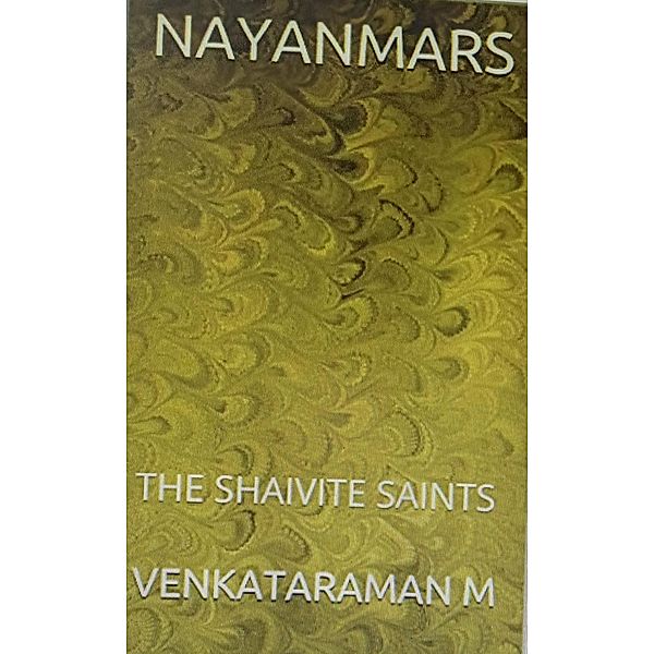 Nayanmars-The Shaivite Saints, M. Venkataraman