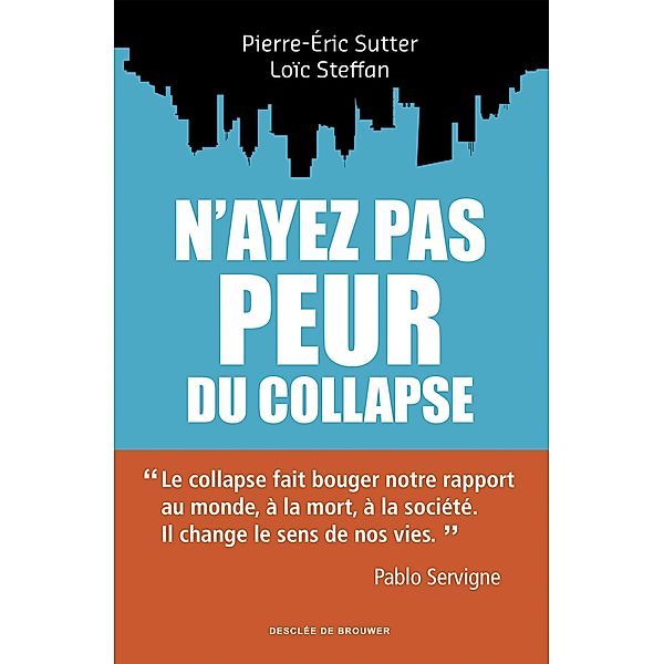 N'ayez pas peur du collapse !, Loïc Steffan, Pierre-Eric Sutter