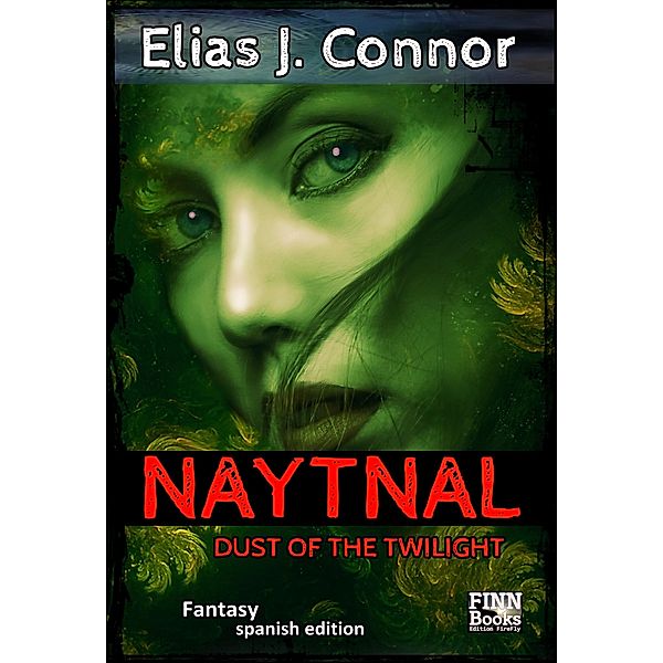 Naytnal - Dust of the twilight (spanish version) / Naytnal Bd.3, Elias J. Connor