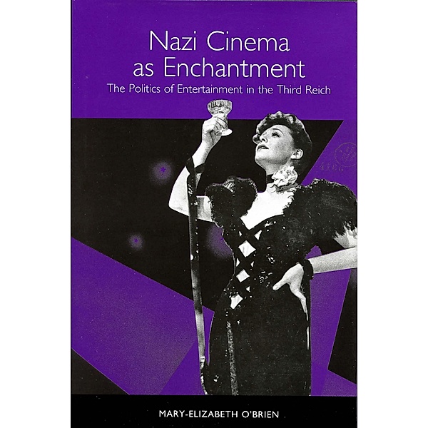 Nazi Cinema as Enchantment / Studies in German Literature Linguistics and Culture Bd.1, Mary-Elizabeth O'Brien