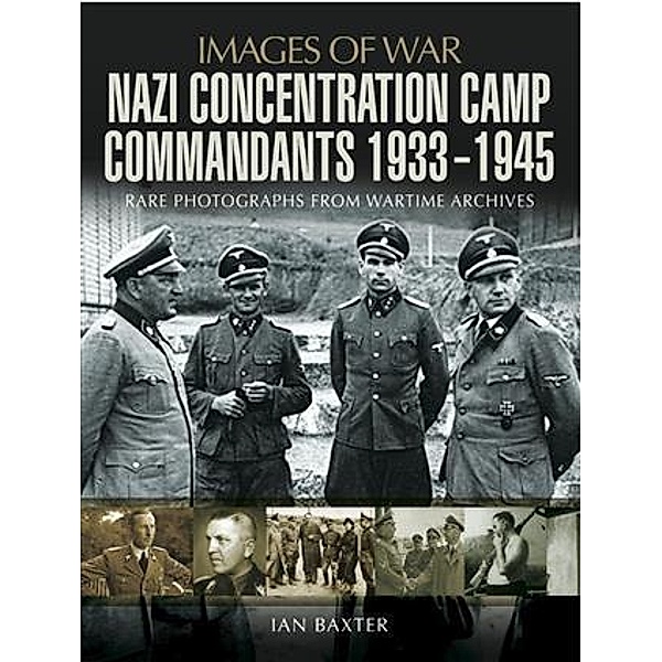 Nazi Concentration Camp Commandants 1933-1945, Ian Baxter