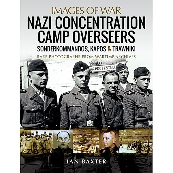 Nazi Concentration Camp Overseers / Pen and Sword Military, Baxter Ian Baxter