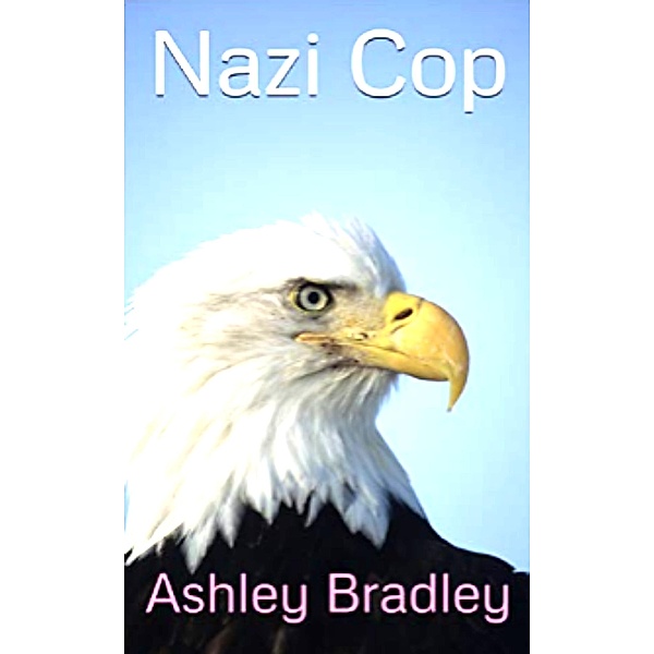 Nazi Cop, Ashley Bradley