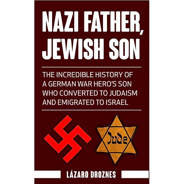 Nazi Father, Jewish Son, Lázaro Droznes