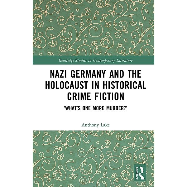 Nazi Germany and the Holocaust in Historical Crime Fiction, Anthony Lake