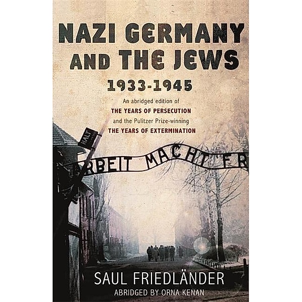 Nazi Germany and the Jews 1933-1945, Saul Friedlander