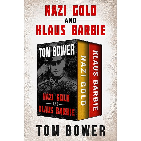 Nazi Gold and Klaus Barbie, Tom Bower