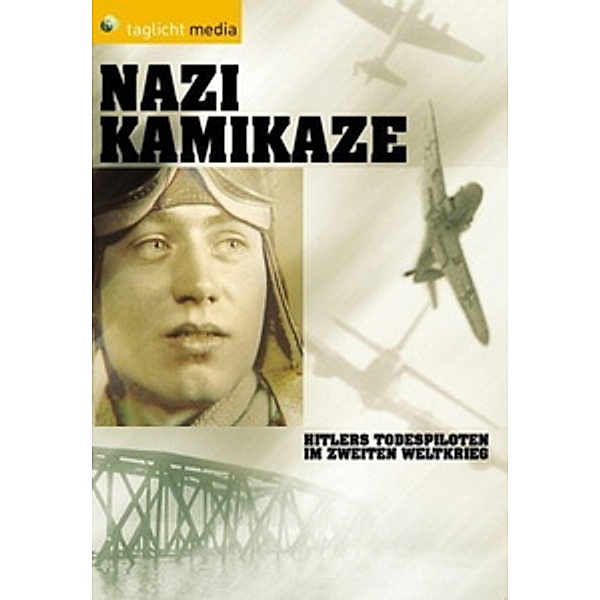 Nazi Kamikaze - Hitlers Todespiloten im Zweiten Weltkrieg, Cristoph Weber