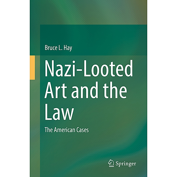 Nazi-Looted Art and the Law, Bruce L. Hay