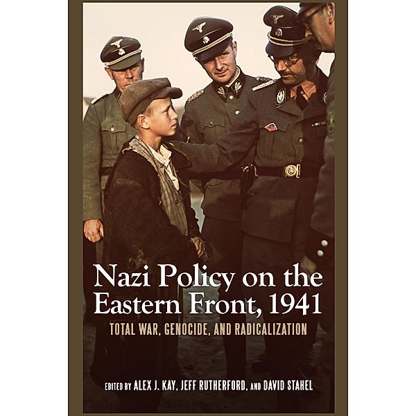 Nazi Policy on the Eastern Front, 1941, Alex J. Kay, Jeff Jeff Rutherford, David Stahel