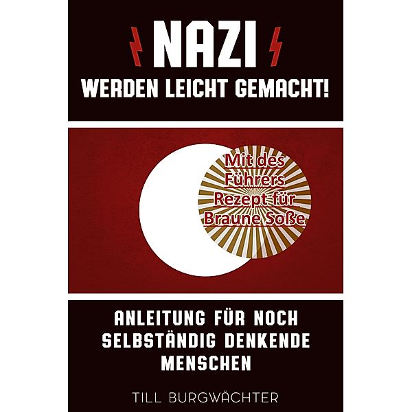 Nazi werden leicht gemacht, Till Burgwächter