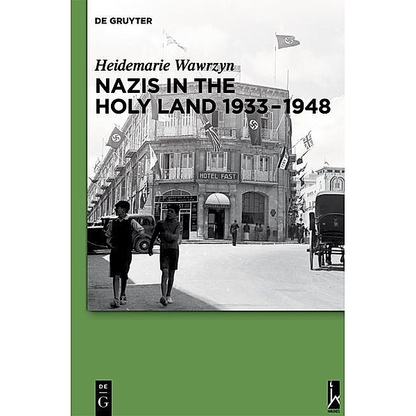 Nazis in the Holy Land 1933-1948, Heidemarie Wawrzyn