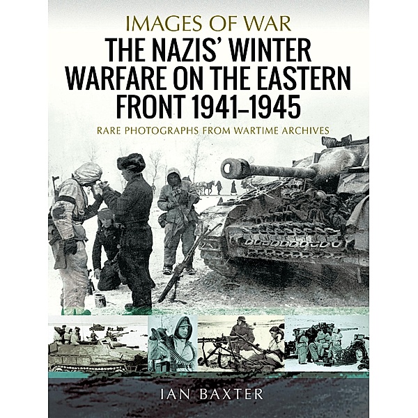Nazis' Winter Warfare on the Eastern Front 1941-1945 / Images of War, Baxter Ian Baxter