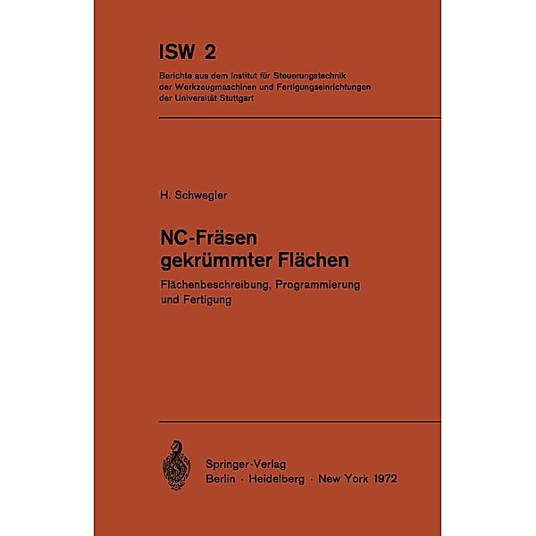 NC-Fräsen gekrümmter Flächen / ISW Forschung und Praxis Bd.2, Horst Schwegler