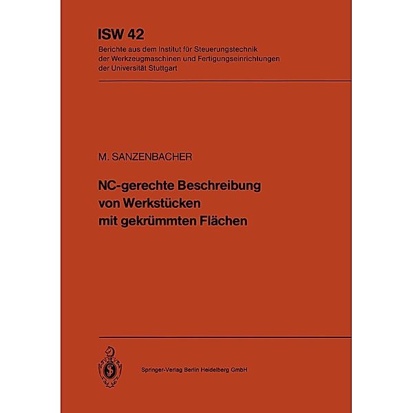 NC-gerechte Beschreibung von Werkstücken mit gekrümmten Flächen / ISW Forschung und Praxis Bd.42, M. Sanzenbacher