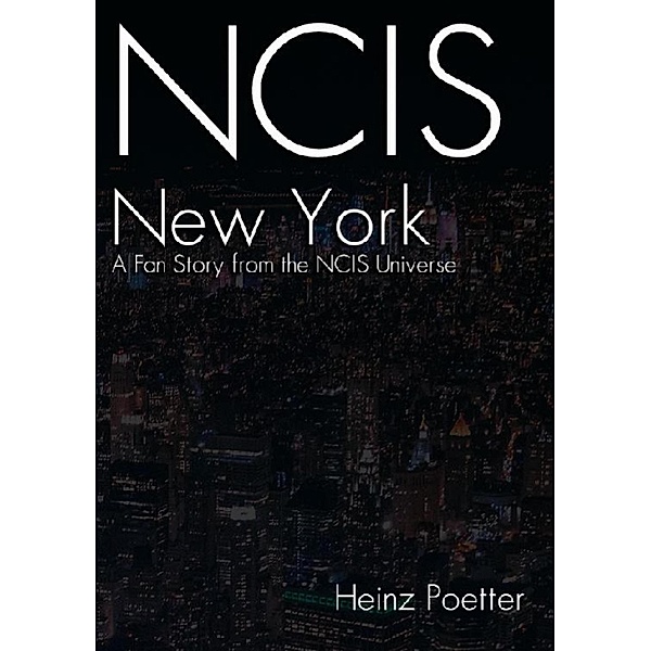 NCIS New York - A Fan Story from the NCIS Universe, Heinz Poetter