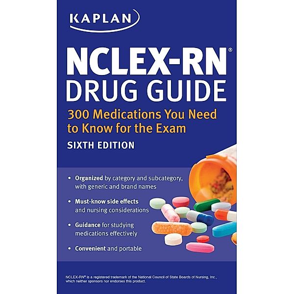 NCLEX-RN Drug Guide: 300 Medications You Need to Know for the Exam, Kaplan Nursing