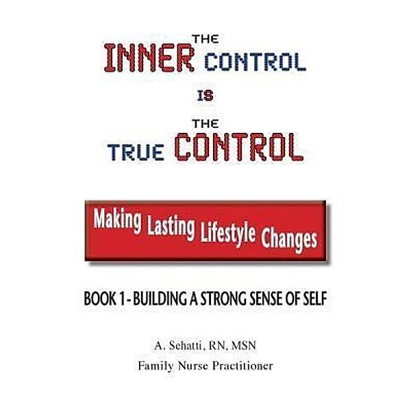 NCWC/Amend-Health Press: THE INNER CONTROL IS THE TRUE CONTROL: Making Lasting Lifestyle Changes, A. Sehatti