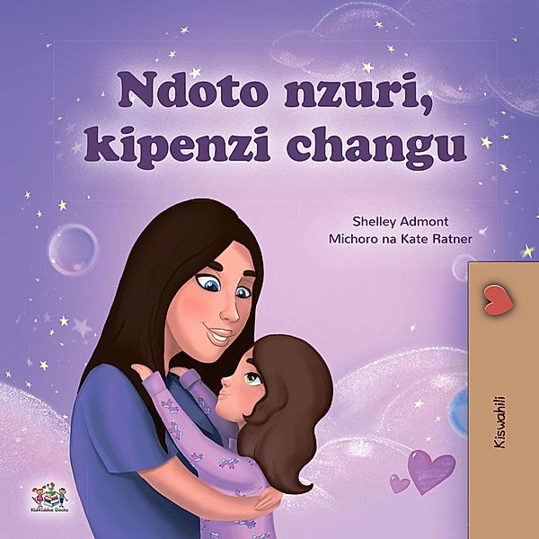 Ndoto nzuri, kipenzi changu (Swahili Bedtime Collection) / Swahili Bedtime Collection, Shelley Admont, Kidkiddos Books