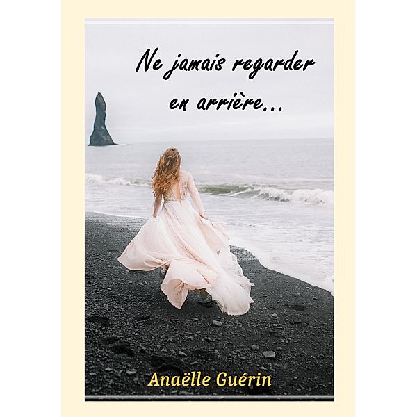 Ne jamais regarder en arrière..., Anaëlle Guérin