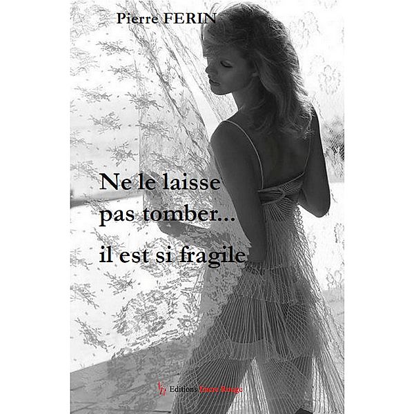 Ne le laisse pas tomber... Il est si fragile, Pierre Ferin