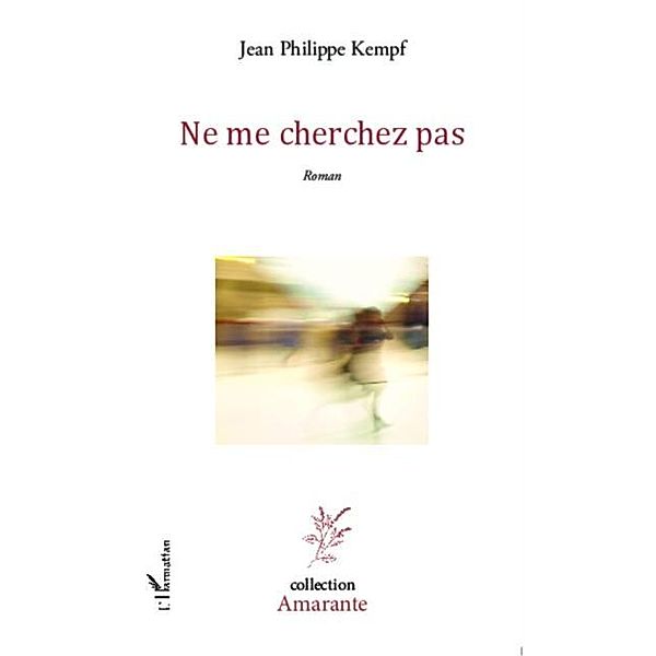 Ne me cherchez pas / Hors-collection, Jean Philippe Kempf