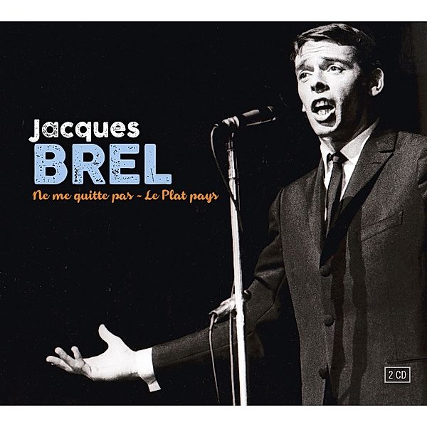 Ne Me Quitte Pas-Les Plat Pays, Jacques Brel