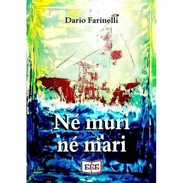 Né muri né mari / Esperienze e Testimonianze Bd.13, Dario Farinelli