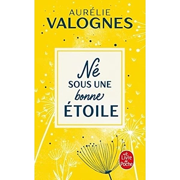 Né sous une bonne étoile, Aurélie Valognes