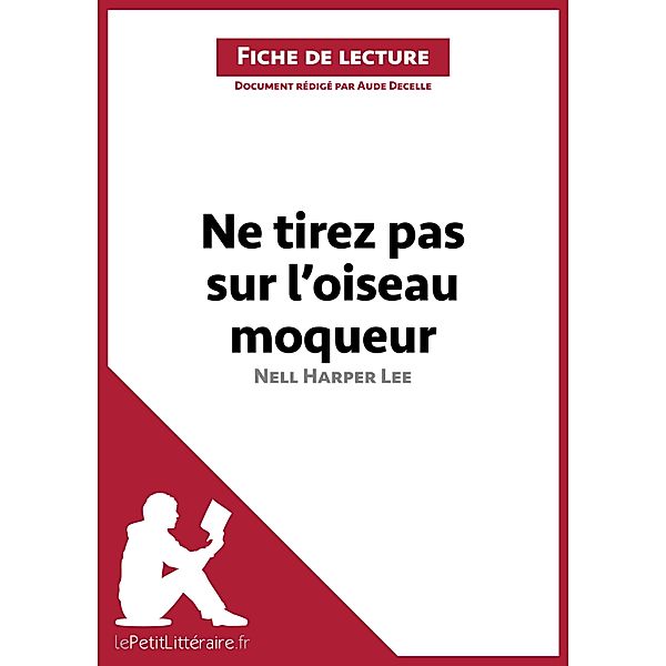 Ne tirez pas sur l'oiseau moqueur de Nell Harper Lee (Fiche de lecture), Lepetitlitteraire, Aude Decelle