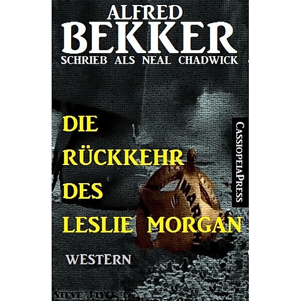 Neal Chadwick - Die Rückkehr des Leslie Morgan, Alfred Bekker