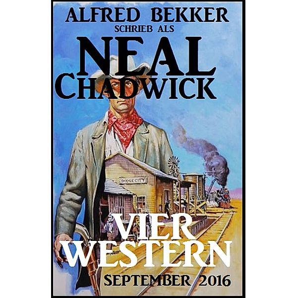 Neal Chadwick - Vier Western September 2016, Alfred Bekker