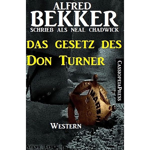 Neal Chadwick Western - Das Gesetz des Don Turner, Alfred Bekker