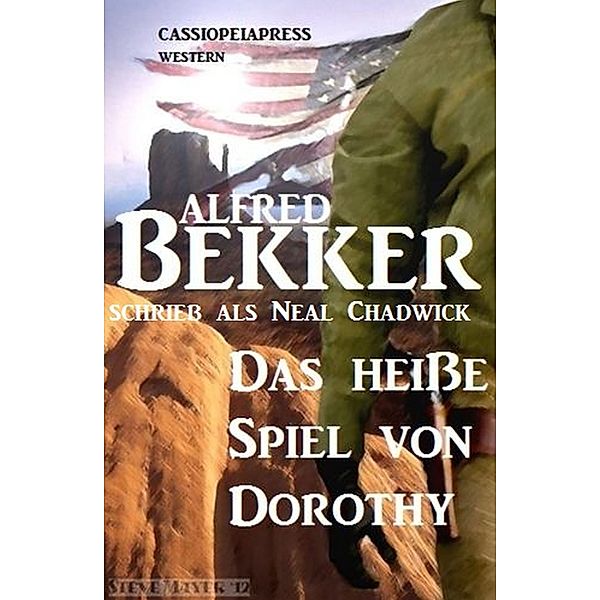 Neal Chadwick Western - Das heiße Spiel von Dorothy, Alfred Bekker