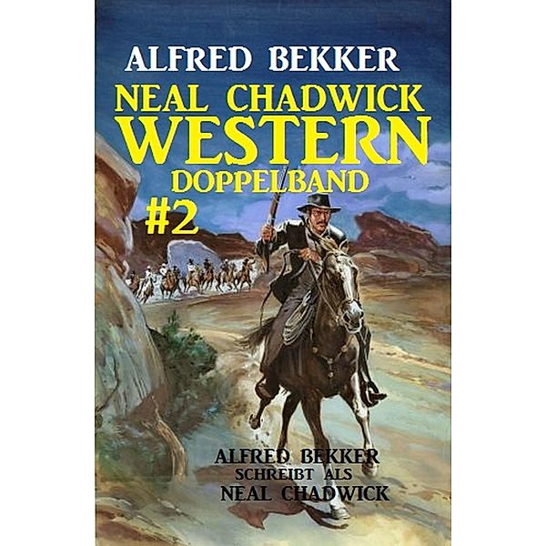 Neal Chadwick Western Doppelband #2 / Neal Chadwick Doppelband Bd.2, Alfred Bekker