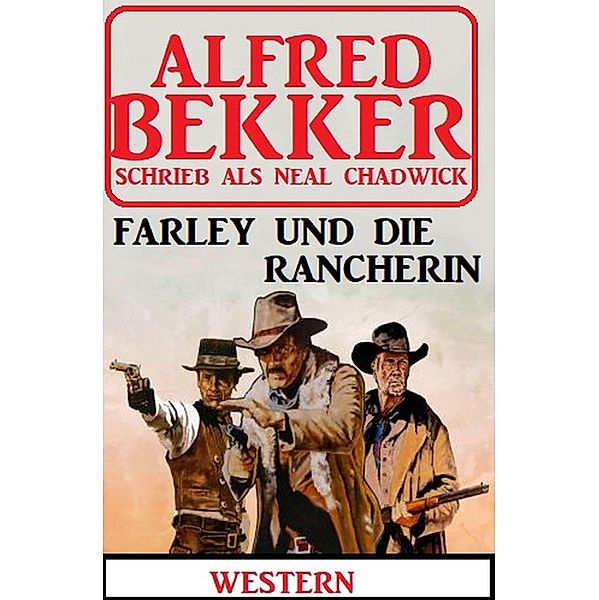 Neal Chadwick Western - Farley und die Rancherin, Alfred Bekker