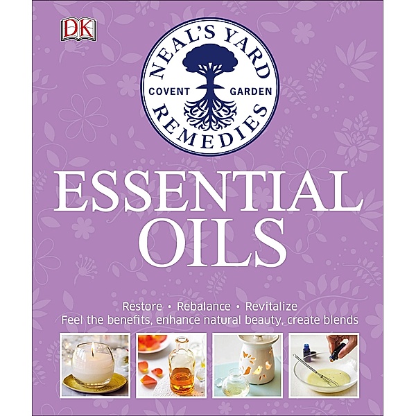 Neal's Yard Remedies Essential Oils / DK, Susan Curtis, Pat Thomas, Fran Johnson