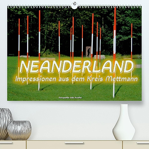 Neanderland 2020 - Impressionen aus dem Kreis Mettmann (Premium, hochwertiger DIN A2 Wandkalender 2020, Kunstdruck in Ho, Udo Haafke