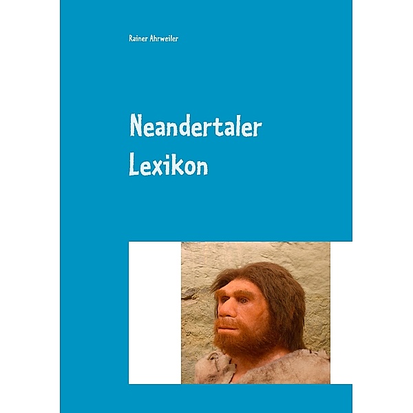 Neandertaler Lexikon, Rainer Ahrweiler
