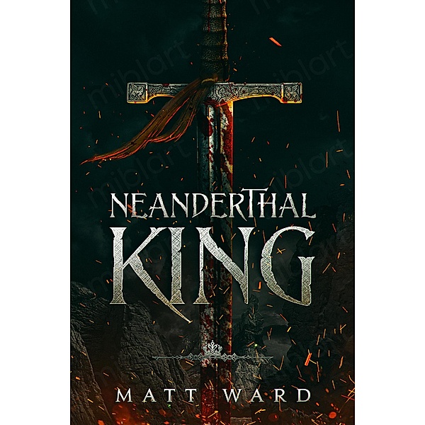 Neanderthal King: A Medieval YA Epic Fantasy Adventure, Matt Ward