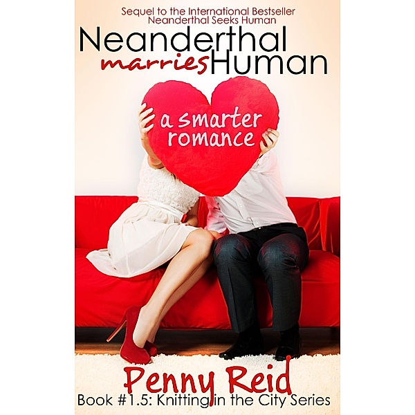 Neanderthal Marries Human: A Smarter Romance, Penny Reid