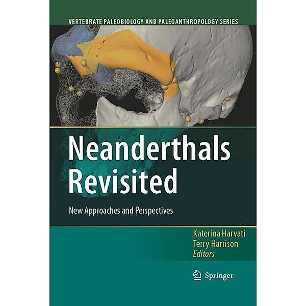 Neanderthals Revisited / Vertebrate Paleobiology and Paleoanthropology