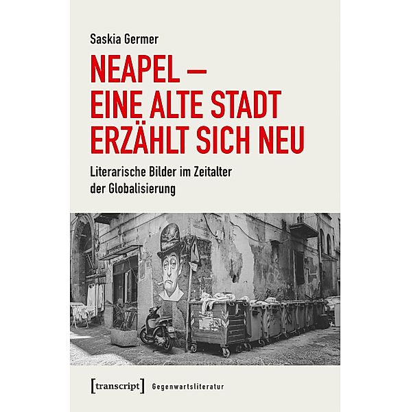 Neapel - Eine alte Stadt erzählt sich neu / Gegenwartsliteratur Bd.3, Saskia Germer