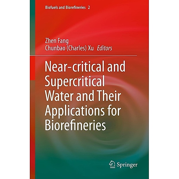 Near-critical and Supercritical Water and Their Applications for Biorefineries / Biofuels and Biorefineries Bd.2