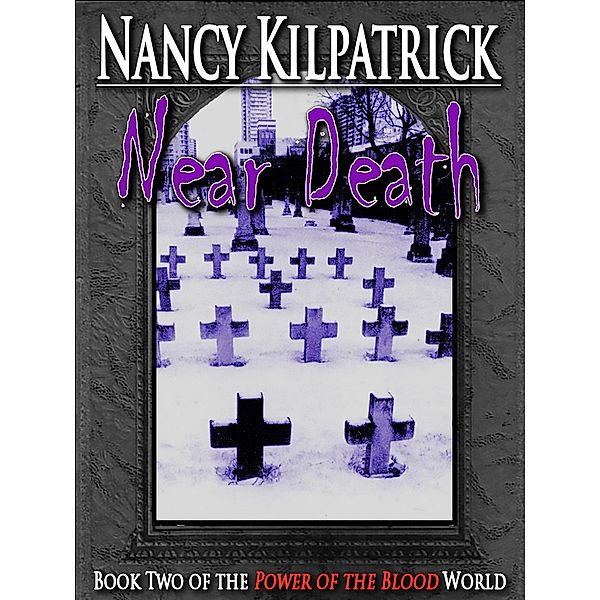 Near Death: Book II in the Power of the Blood World / Crossroad Press, Nancy Kilpatrick