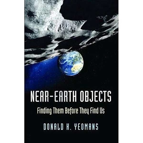 Near-Earth Objects, Donald K. Yeomans